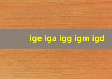 ige iga igg igm igd